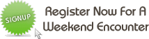 Register Now For A Weekend Encounter